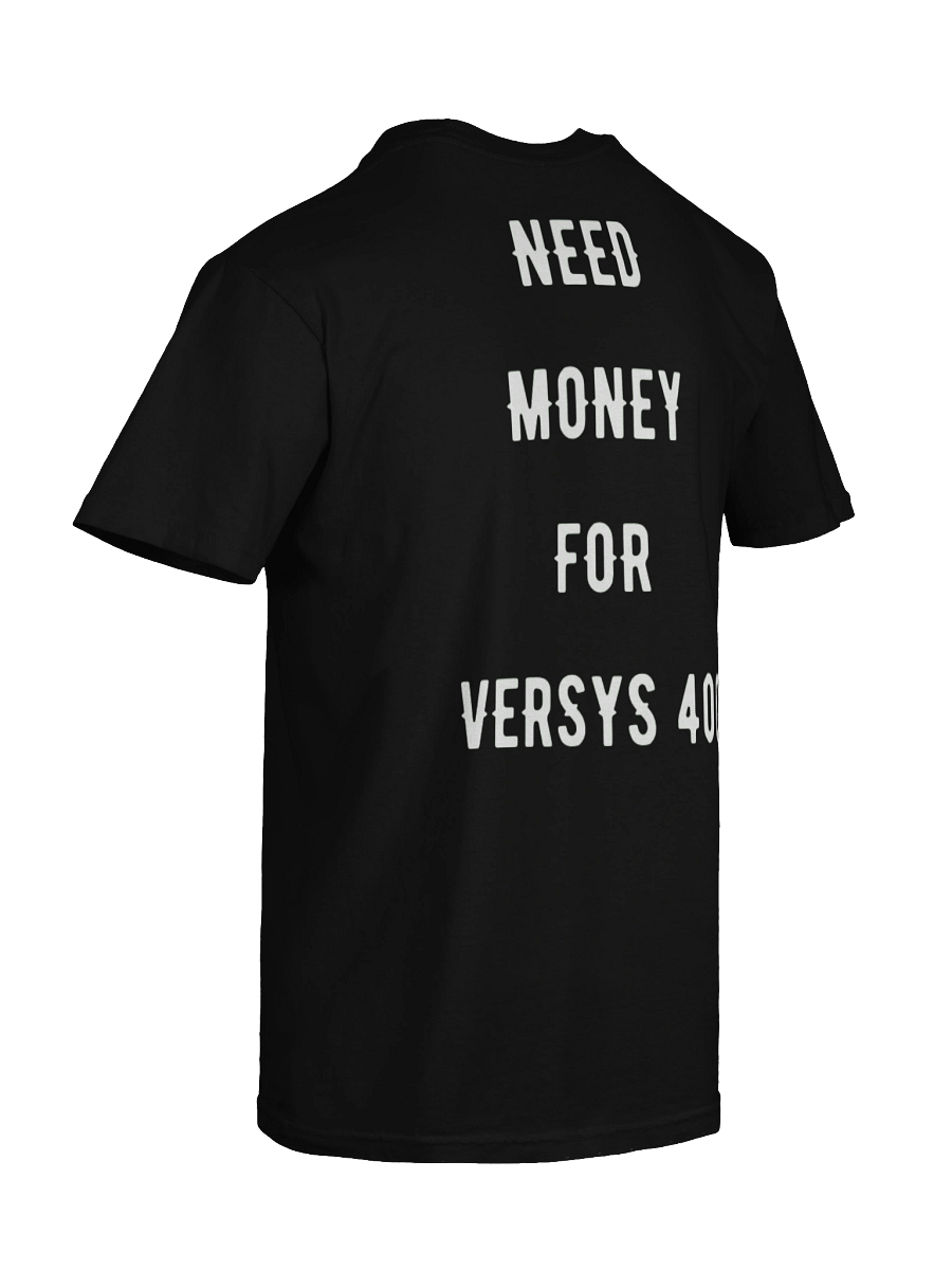 need money for versys 400| tee product image (5)