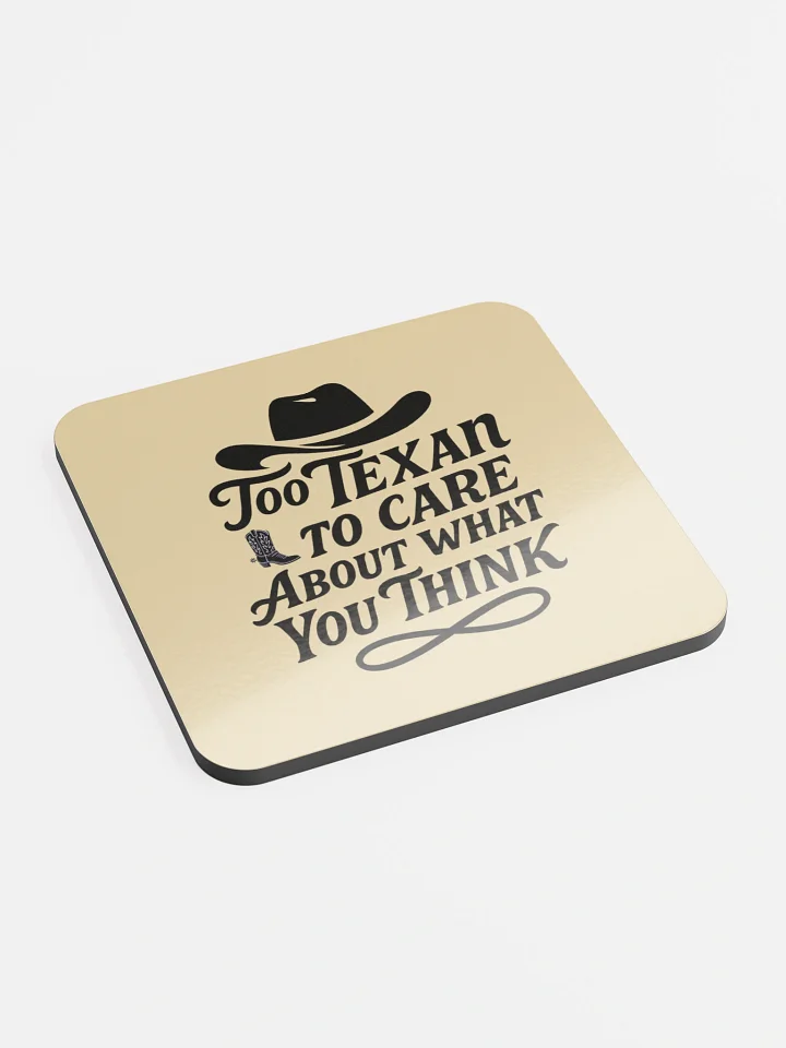 Too Texan to Care About What You Think Cork Coaster product image (2)