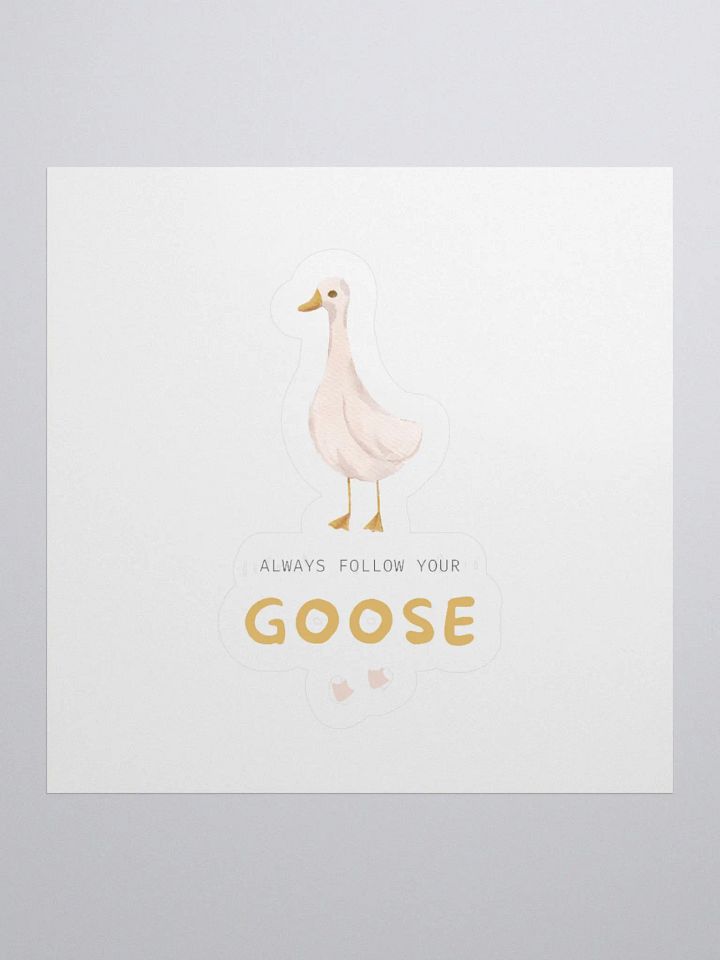 Follow Your Goose Kiss Cut Sticker product image (1)