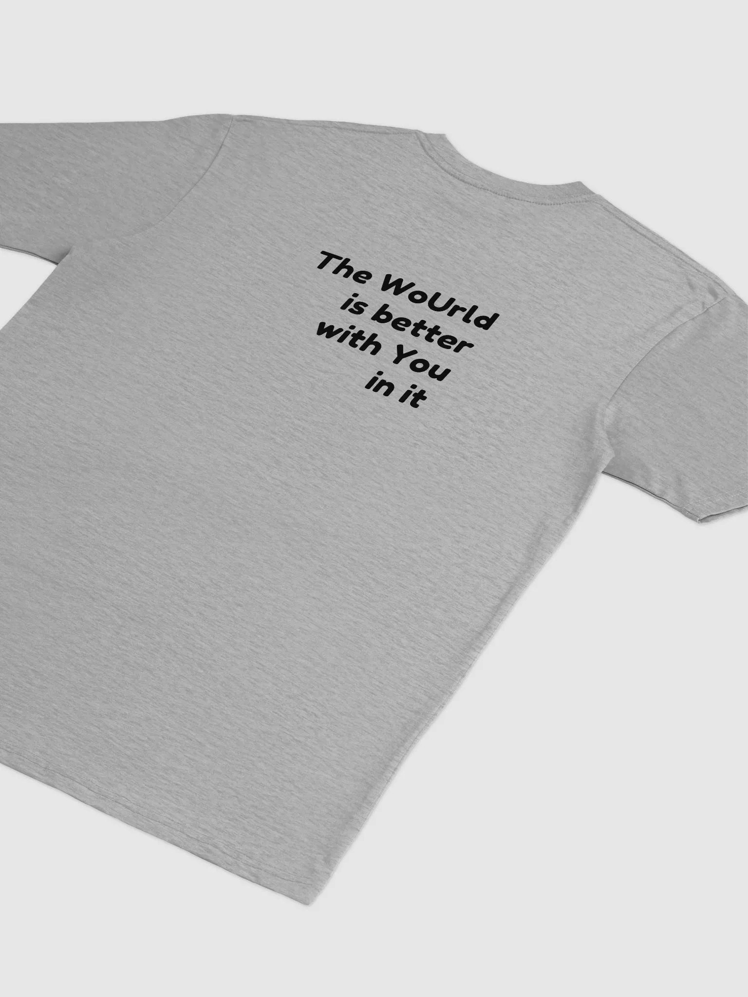 The Wourld is better with you in it - Tshirt product image (11)