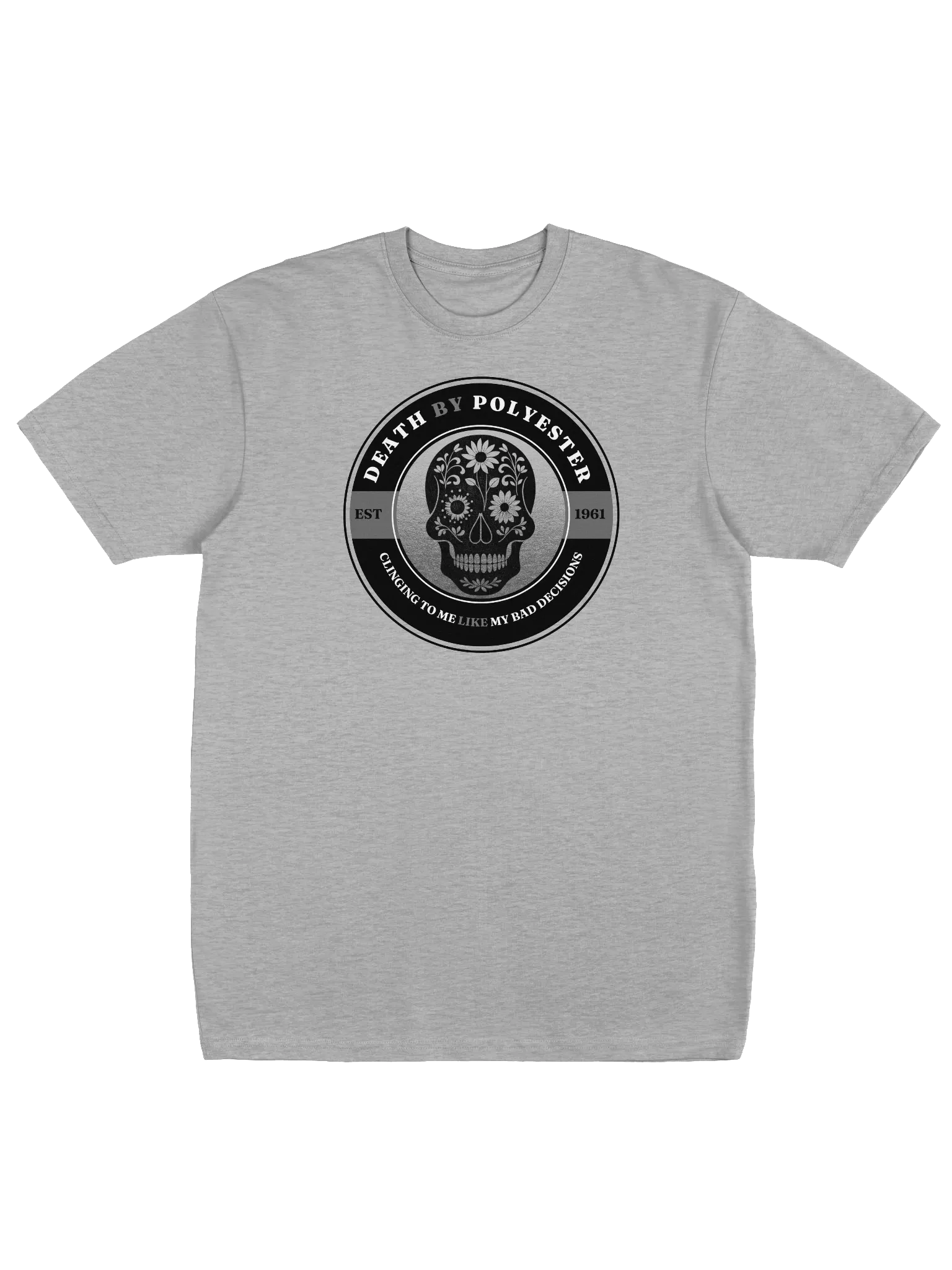 Death by Polyester - Clinging to me like my Bad Decisions T-Shirt product image (11)