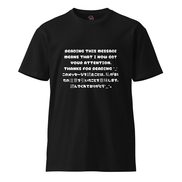 Reading This Message Means That I Now Got Your Attention. Thanks For Reading ^_^ - Premium T-Shirt (Design 2) product image (2)