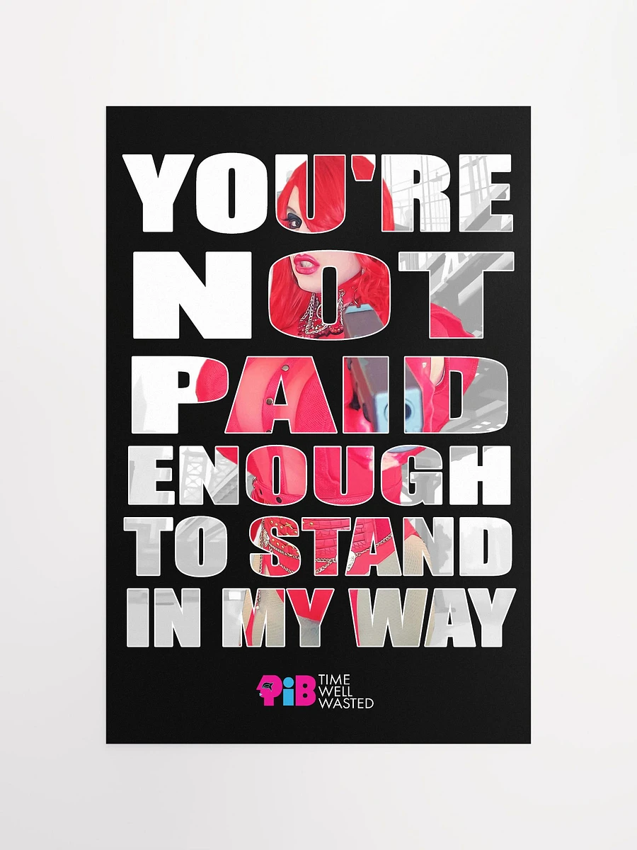 You're Not Paid Enough... Poster product image (2)