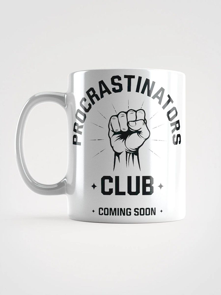 Procrastinators Club #Humorous Glossy Mug - White product image (18)