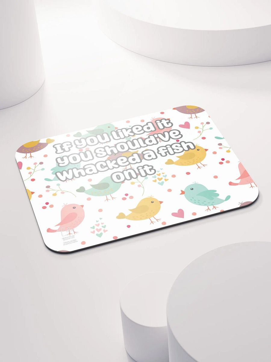 If You Liked it, You Should've Whacked a Fish On It Medium Mouse Mat - birds product image (4)