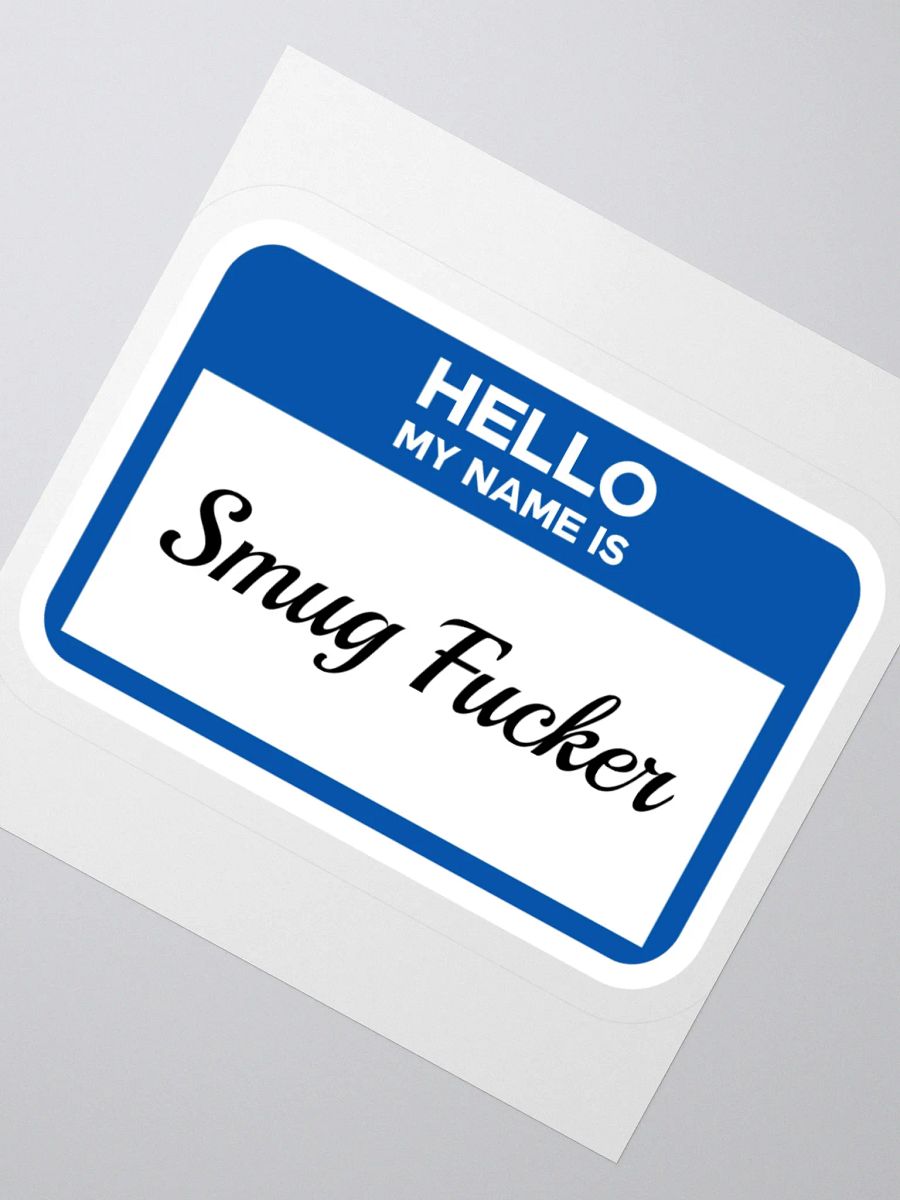 Hello My Name Is Smug Fucker Sticker product image (2)