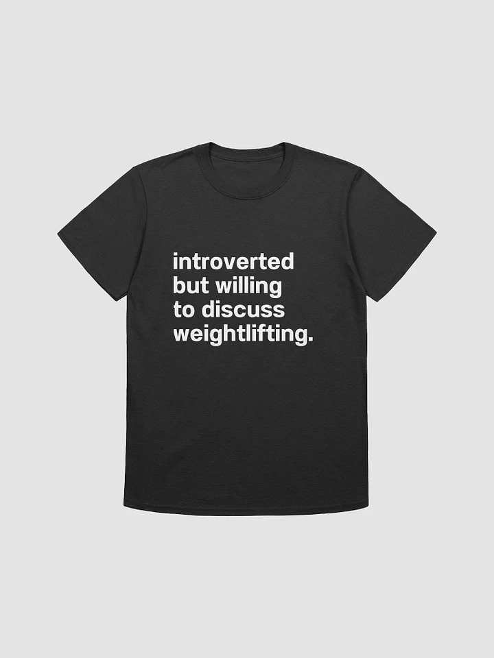 introverted but willing to discuss weightlifting. Unisex T-Shirt product image (1)