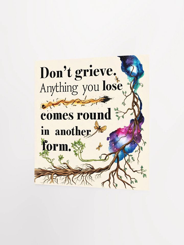 Don't grieve. Anything you lose comes round in another form - Enhanced Matte Paper Poster product image (2)