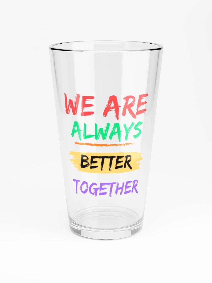 We Are Always Better Together Pint Glass product image (3)