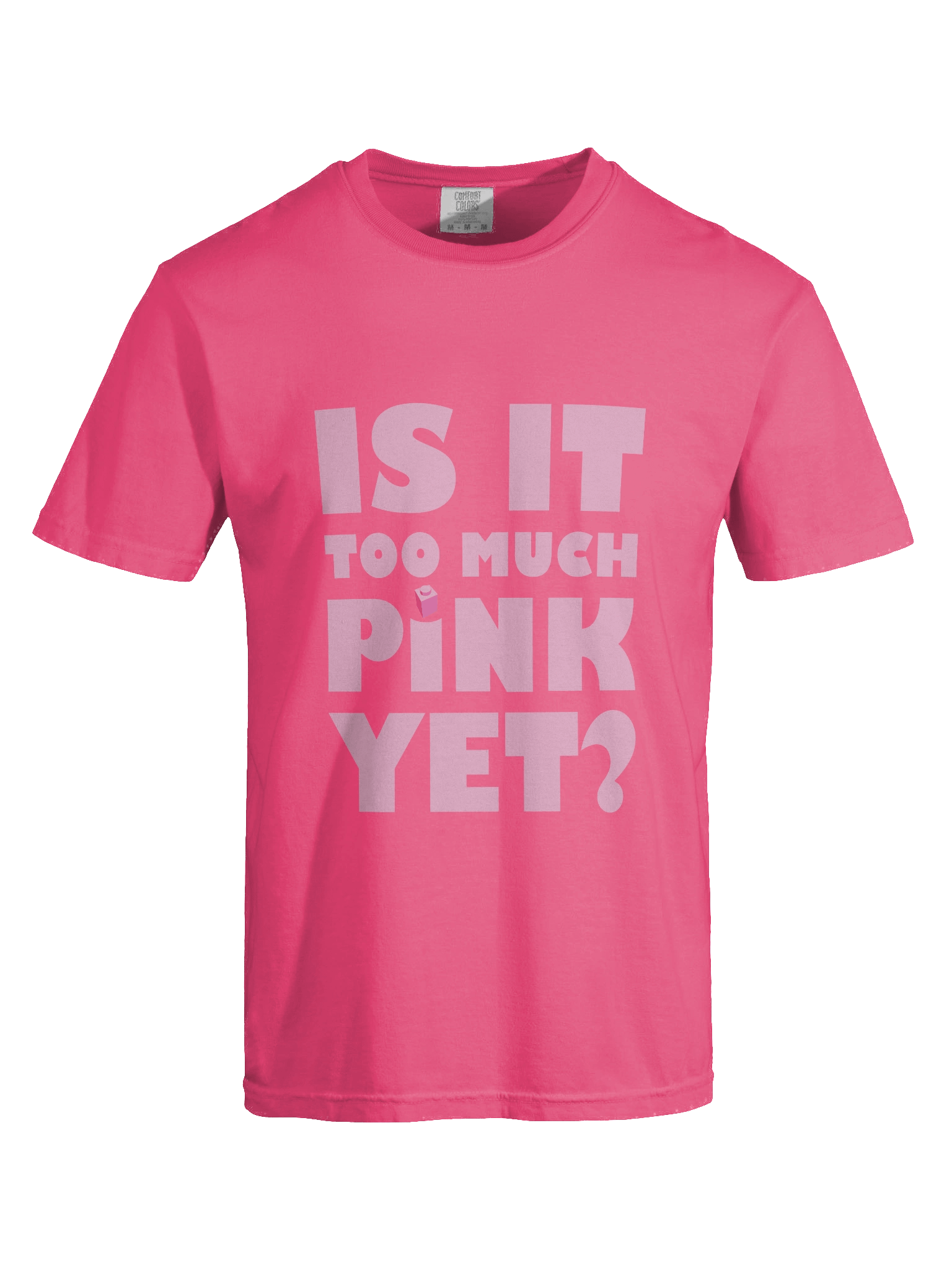 Is it Too Much Pink Yet? T-shirt product image (7)