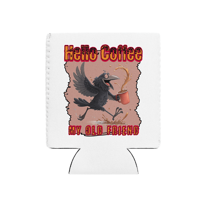 Hello Coffee My Old Friend Raven Bird Joyful Can Cooler product image (2)