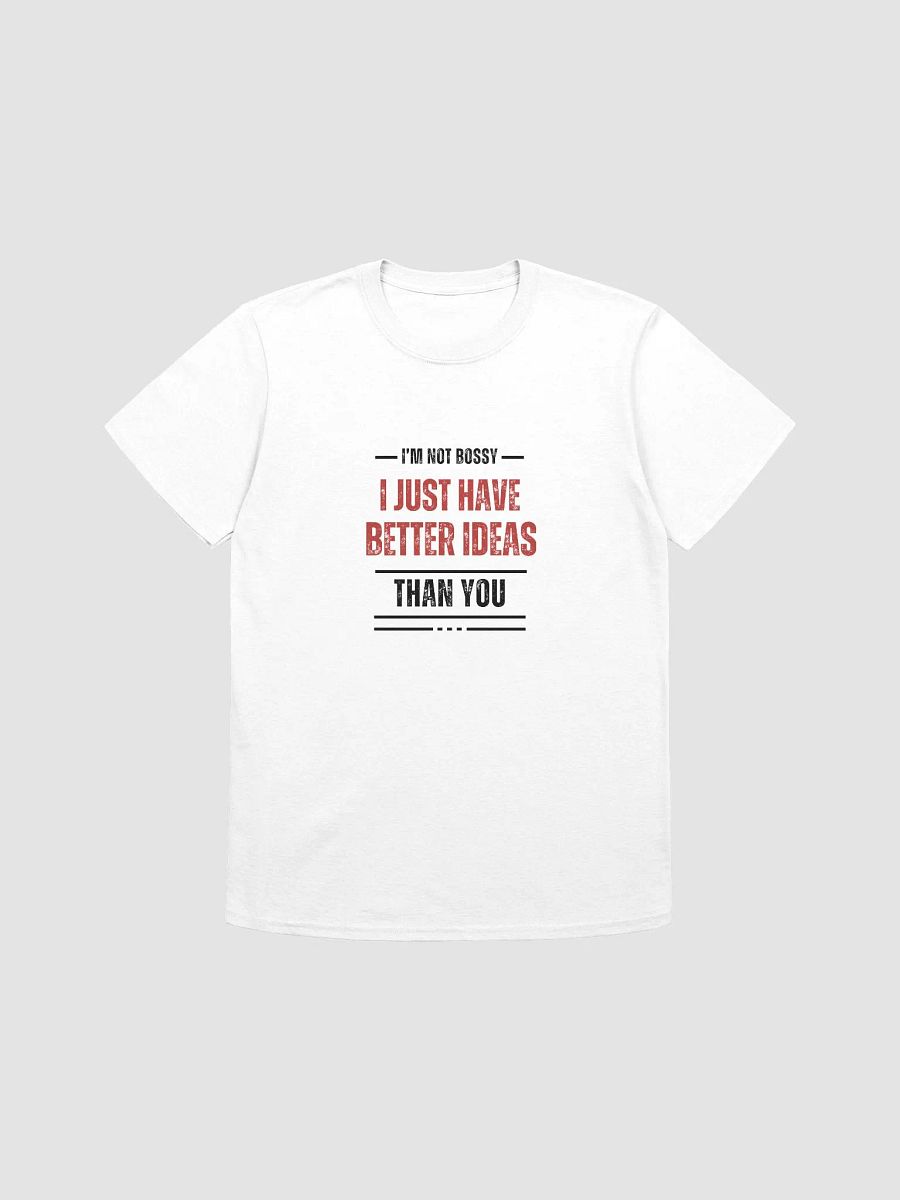 I'm Not Bossy, Just Have Better Ideas Than You - Perfect Gift for Anyone Bossy product image (9)