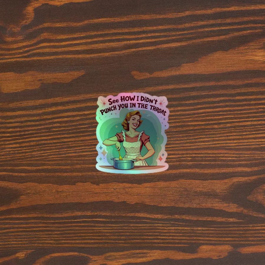 See how i didn't punch you in the throat - Holographic Sticker product image (5)