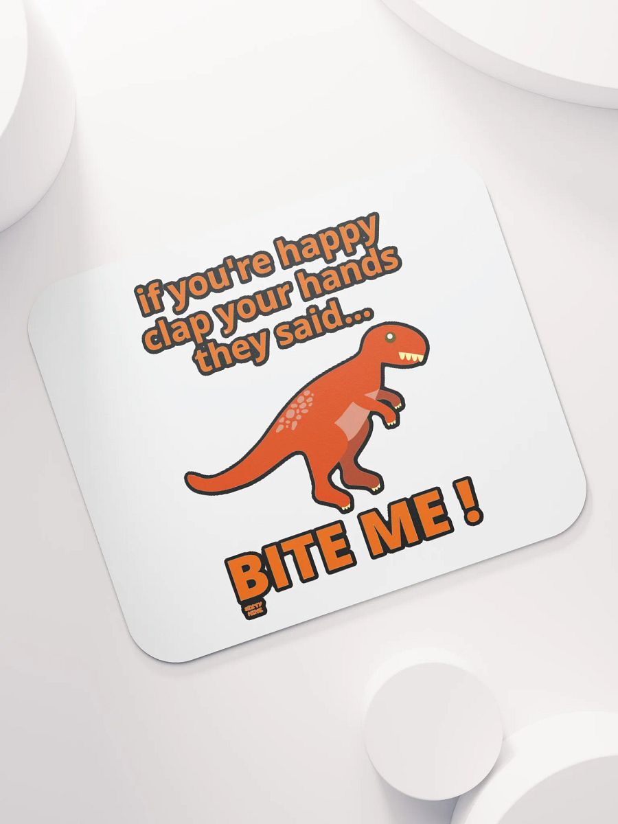 IF YOU'RE HAPPY CLAP YOUR HANDS THEY SAID... BITE ME! product image (7)