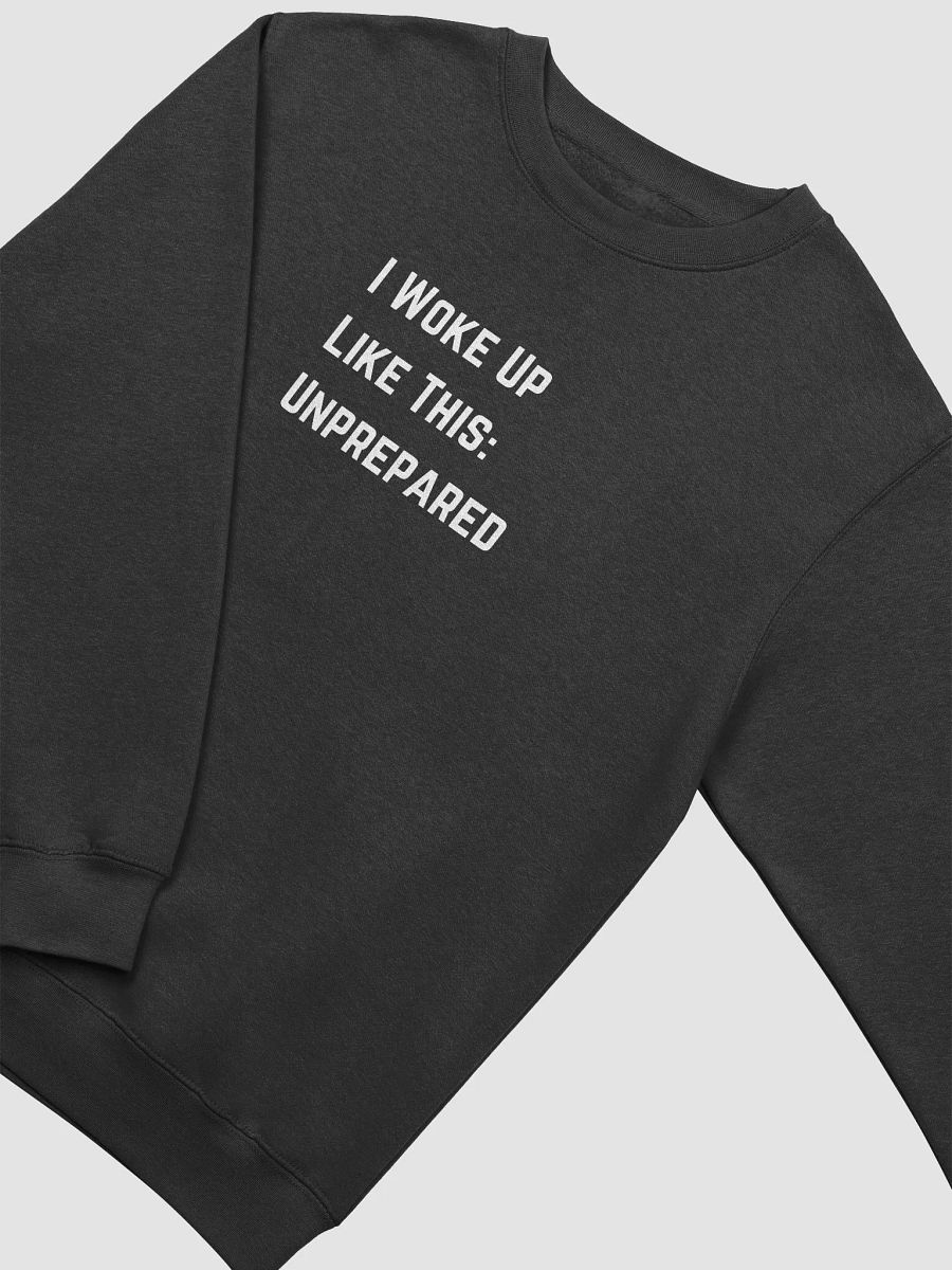 I Woke Up Like This, Unprepared Sweater product image (3)