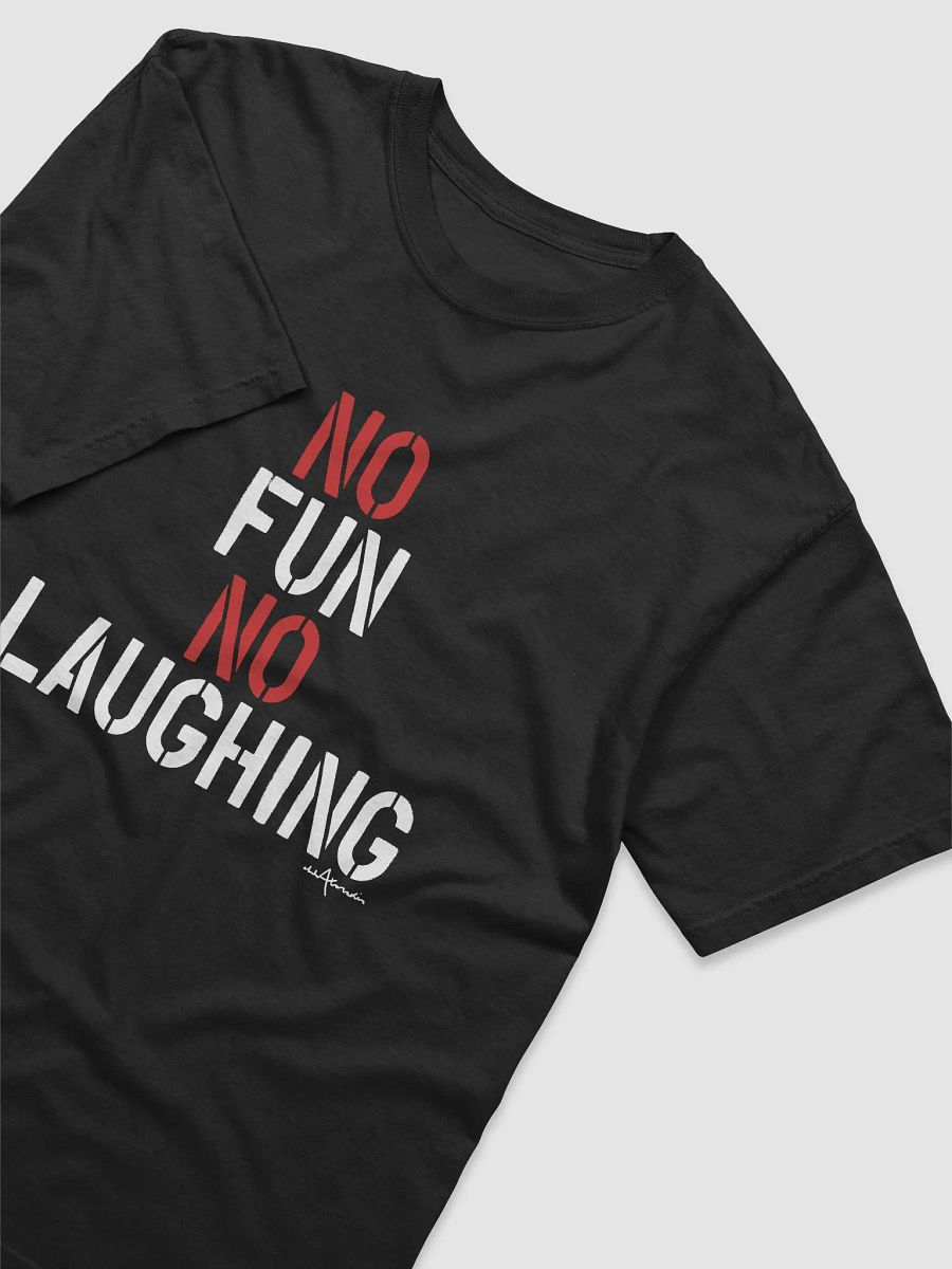 No Fun No Laughing Tee Shirt product image (18)