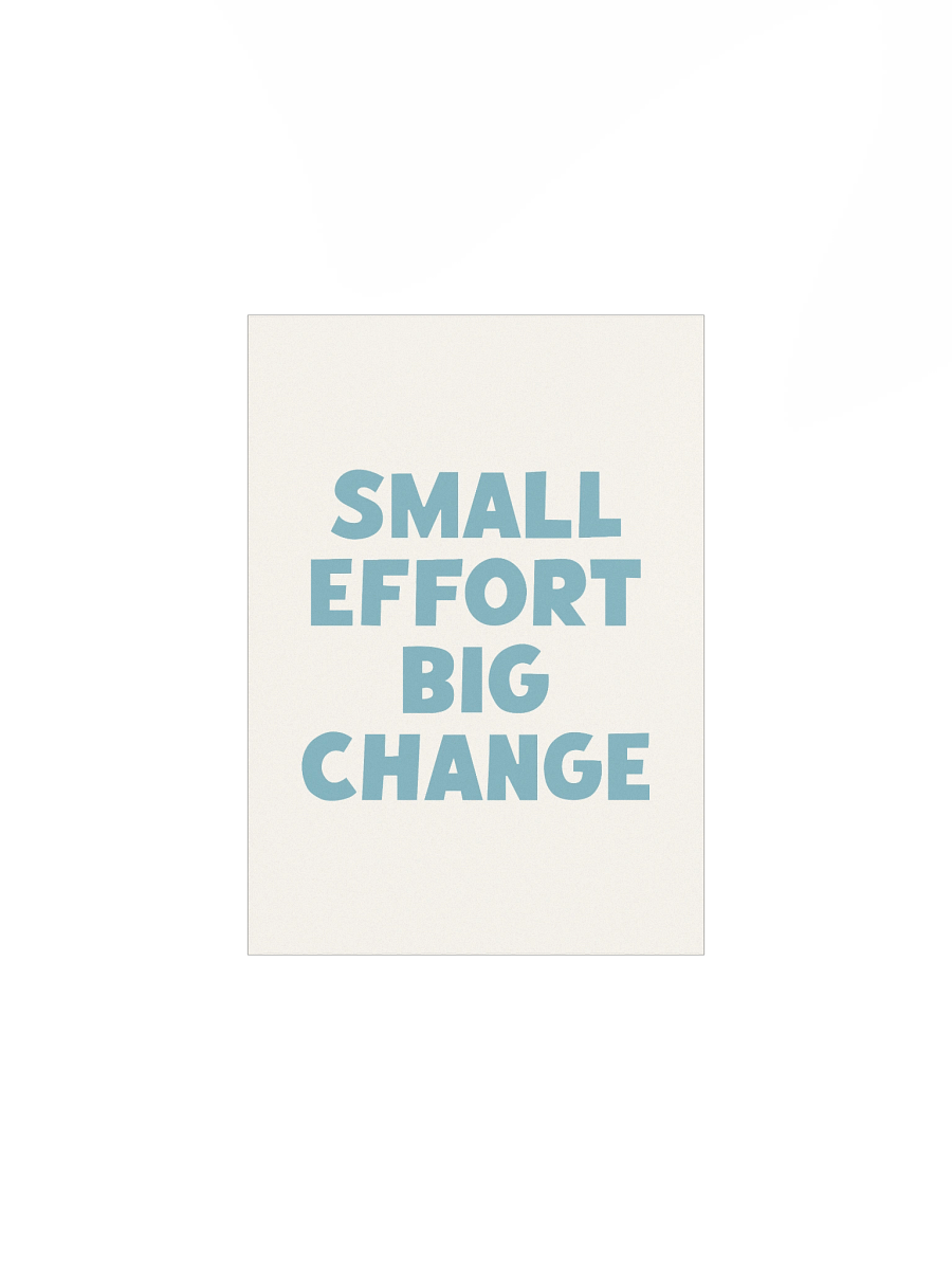 Small Effort Big Change Poster product image (2)