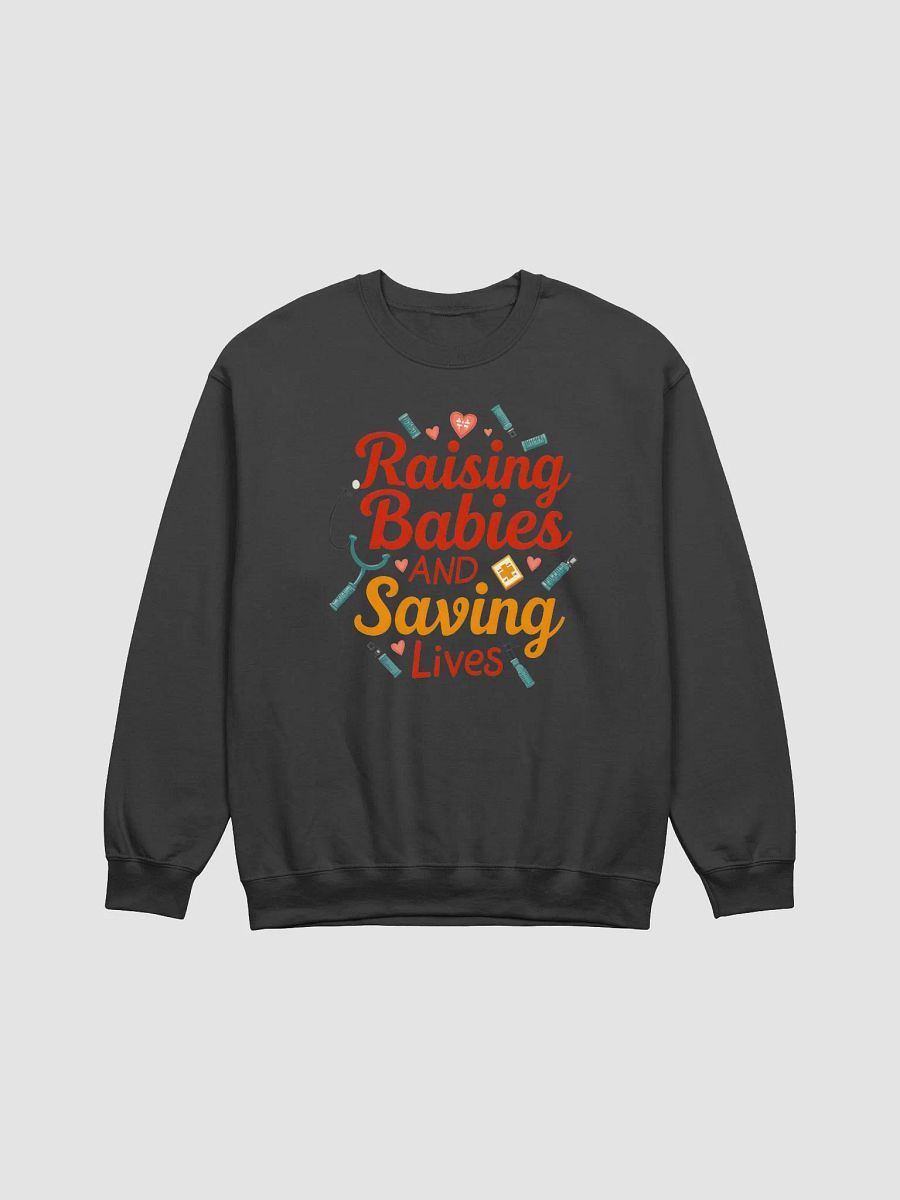 Raising Babies and Saving Lives Crewneck Sweatshirt product image (1)