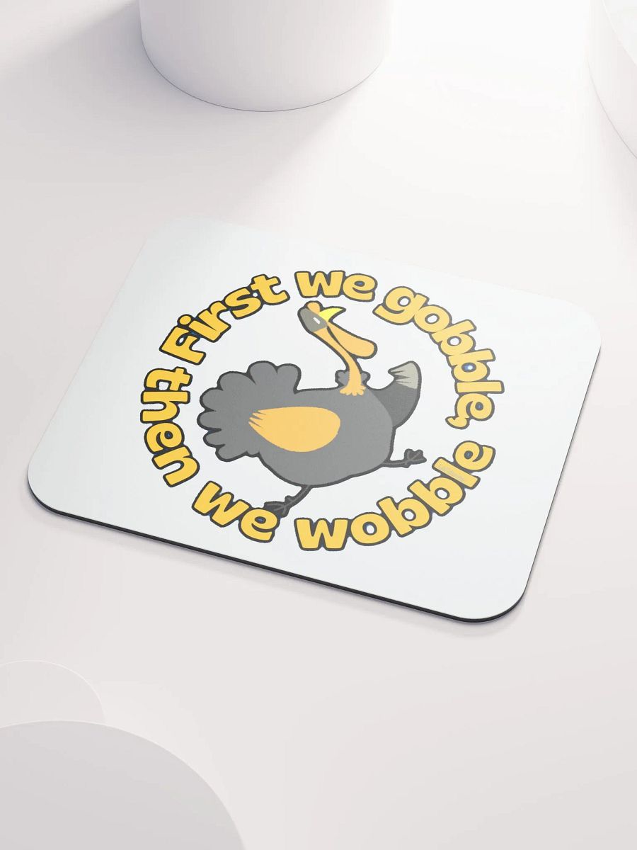 FIRST WE GOBBLE, THEN WE WOBBLE product image (3)