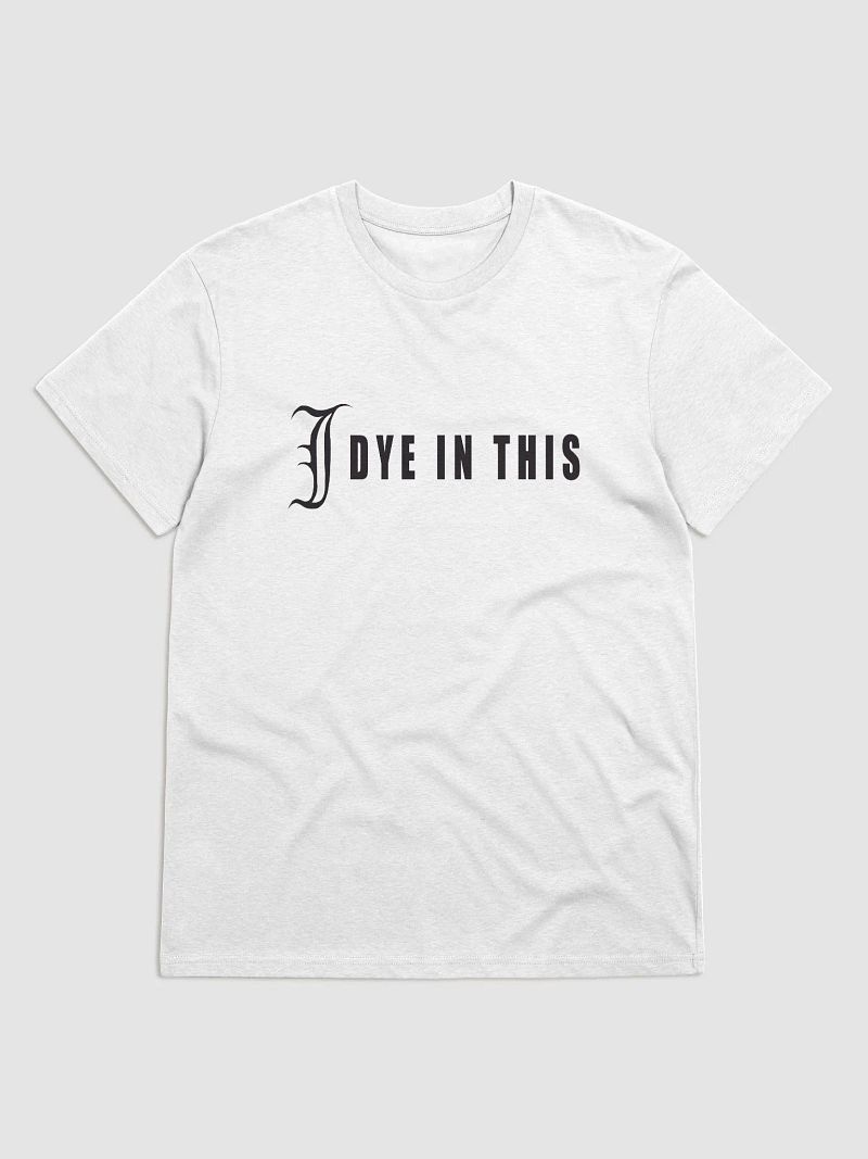 I Dye In This Shirt