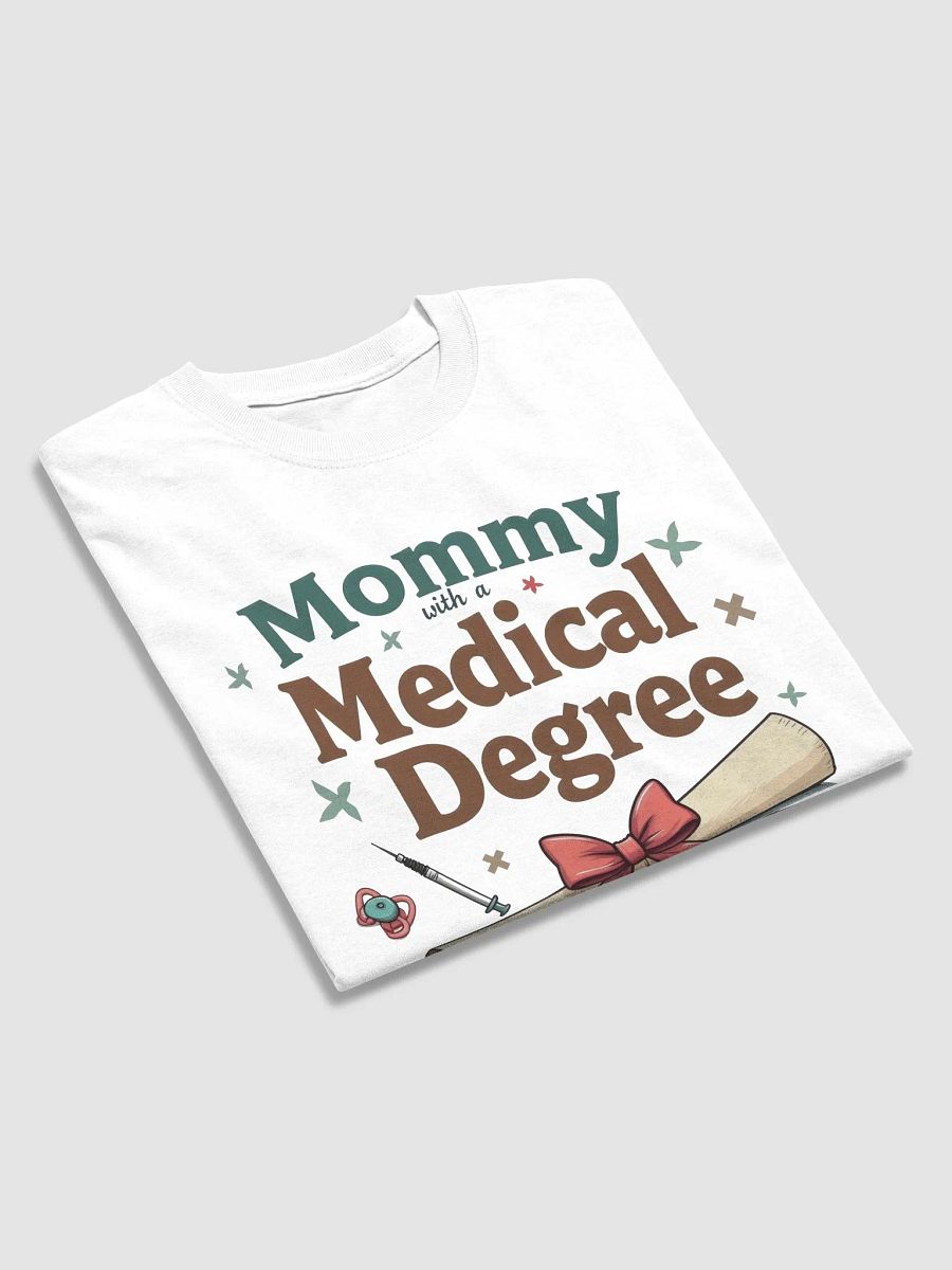 Mommy with a Medical Degree T-Shirt product image (9)