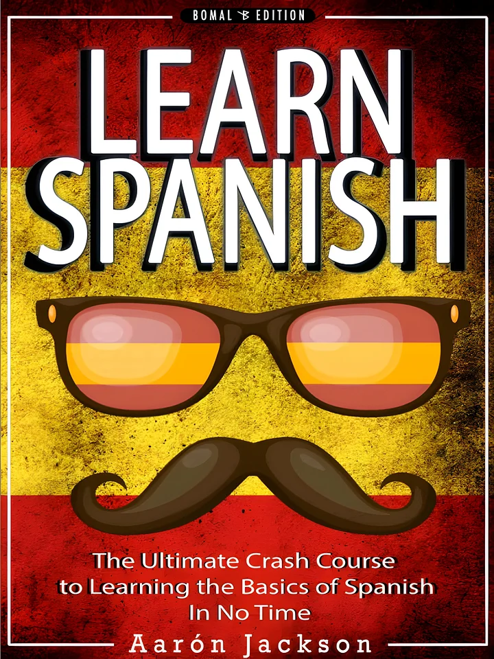 SPANISH: Learn Spanish - The Ultimate Crash Course to Learning the Basics of the Spanish Language In No Time product image (1)