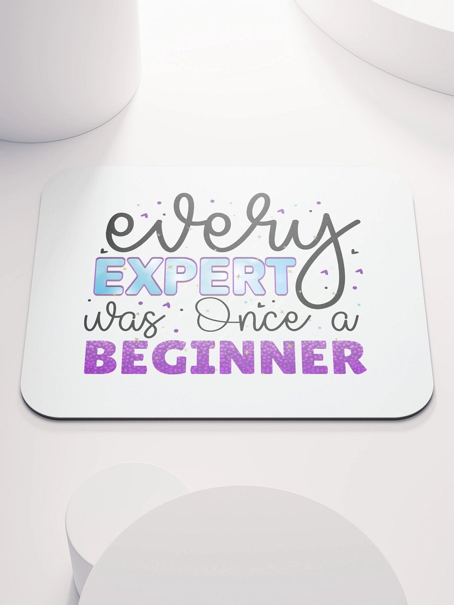 Every Expert Was Once A Beginner Mouse Pad product image (1)