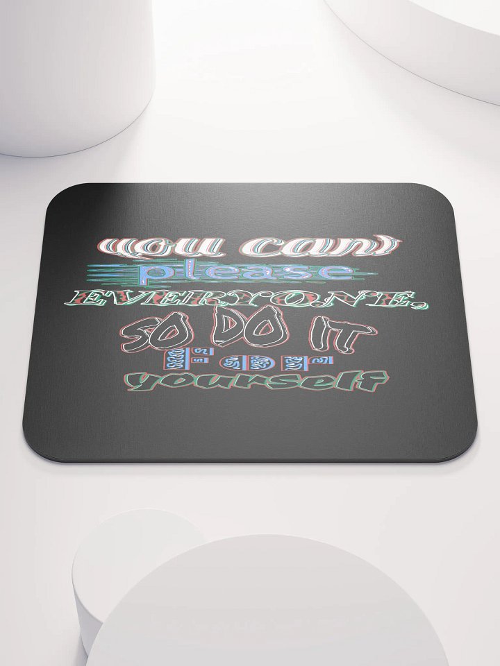 You Cant Please Everyone, So Do It For Yourself - Black - Classic Mouse Pad product image (1)