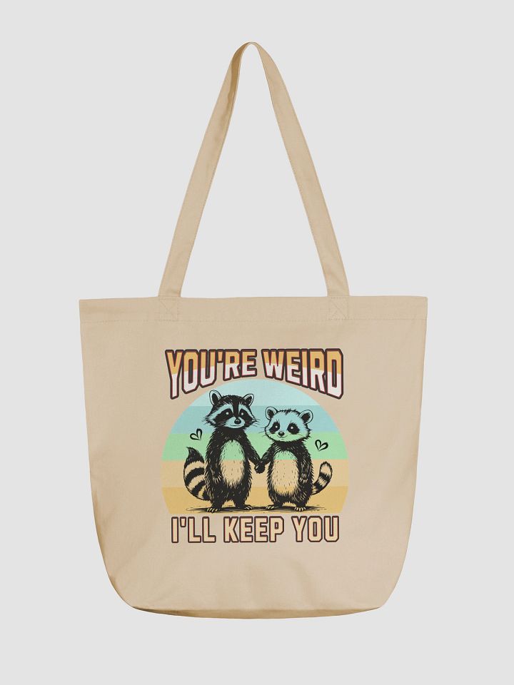 Youre Weird Ill Keep You Raccoon Quirky Love Eco Tote product image (2)
