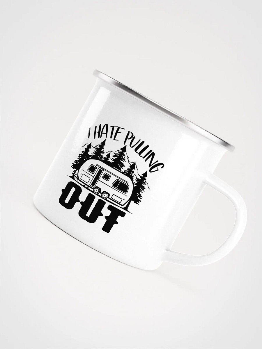 I Hate Pulling Out Enamel Mug product image (5)