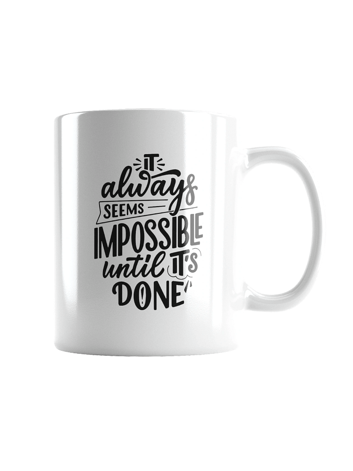 It Always Seems Impossible Until It's Done White Glossy Mug product image (1)
