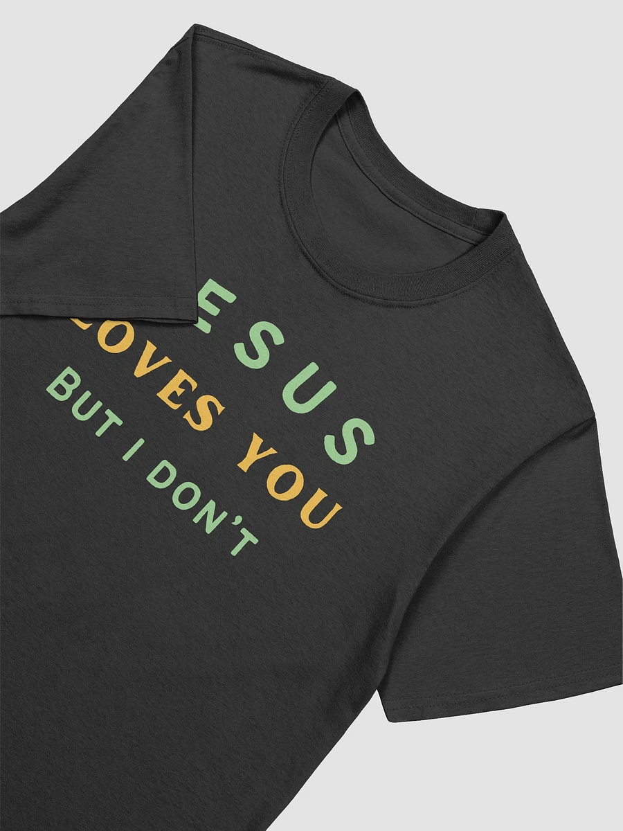 Jesus Loves You But I Don't Unisex T-Shirt V27 product image (2)