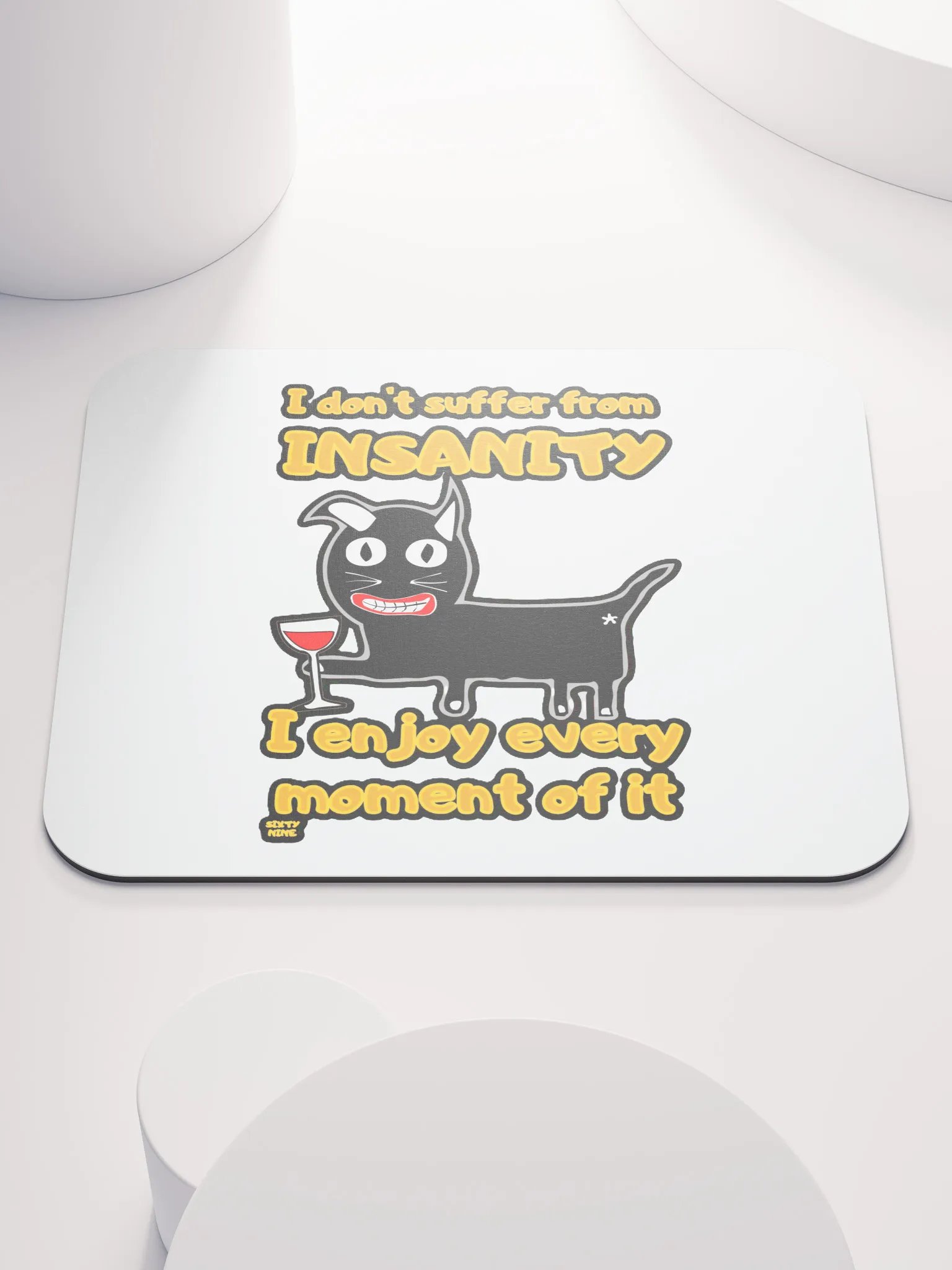 I DON'T SUFFER FROM INSANITY, I ENJOY EVERY MOMENT OF IT product image (1)