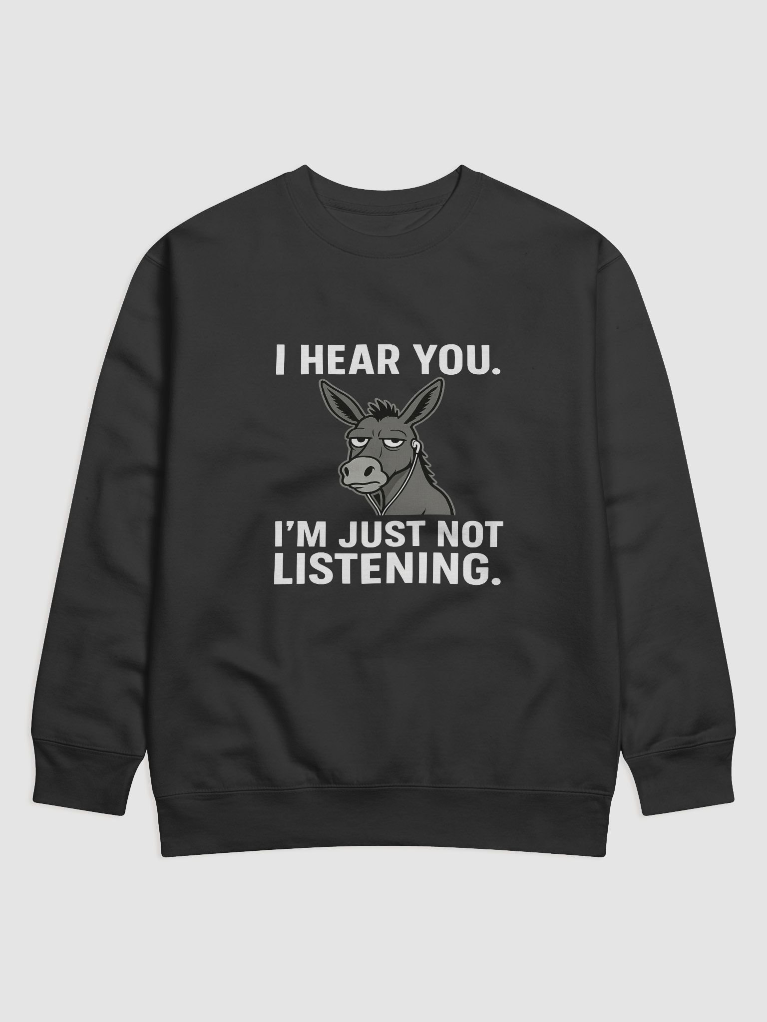 I Hear You – Donkey Mood Sweatshirt (Sarcasm in Stereo) product image (1)