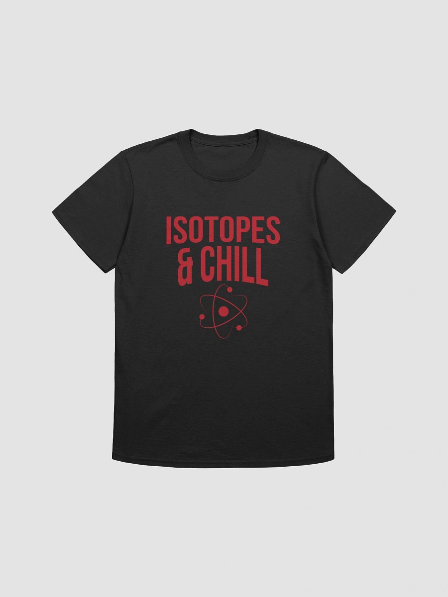Isotopes & Chill Tee – Nerdy Chemistry Gift – Nuclear Physics Humor – Gildan Softstyle Unisex Shirt product image (1)