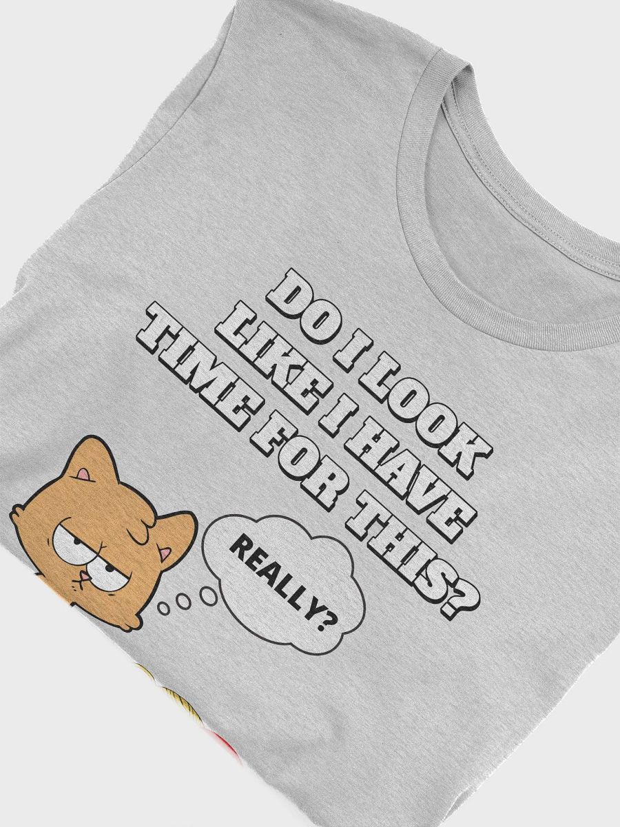 Do I Look Like I Have Time For This - Cat T-shirt product image (29)