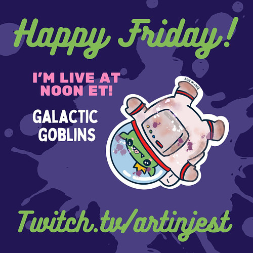 HAPPY FRIDAY!!!! I'm live at NOON est for GALACTIC GOBLINS because goblins happen to love space travel and also this is our l...