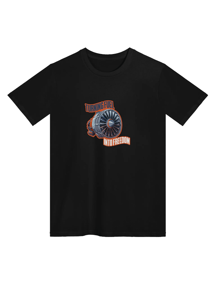 T-Shirt "TURNING FUEL INTO FREEDOM" product image (5)