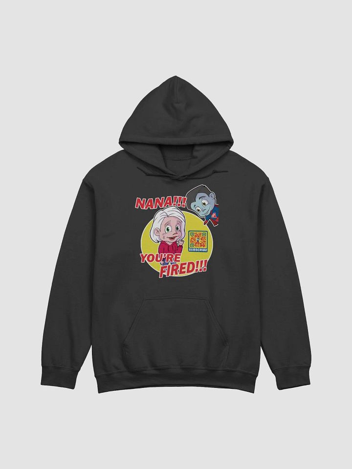 NANA, YOU'RE FIRED!!! Hoodie product image (6)