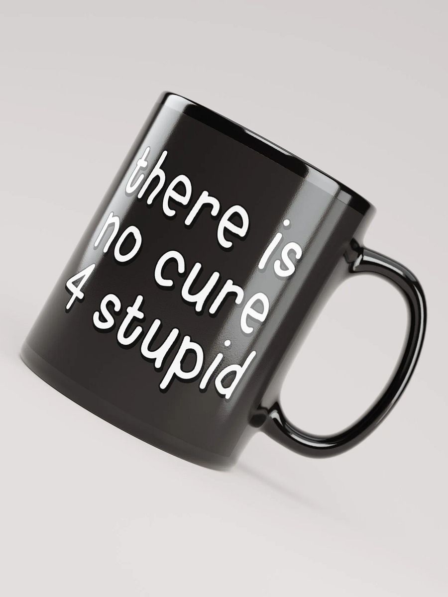 there is no cure 4 stupid product image (4)