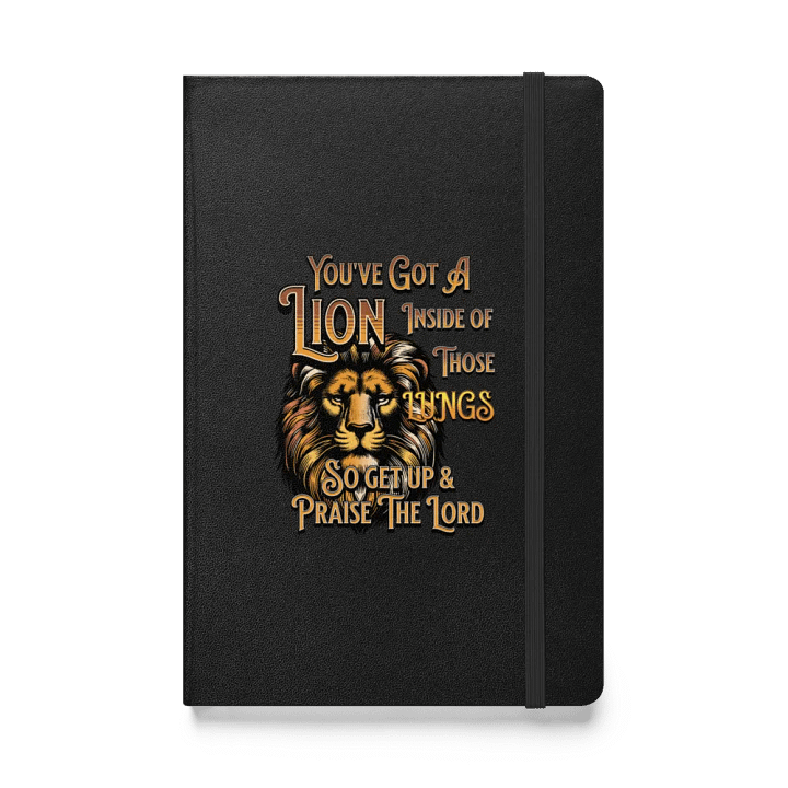 Youve Got A Lion Inside Of Those Lungs Roar Hardcover Journal product image (1)