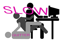Slow Quitter
