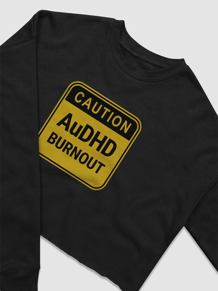 CAUTION: AuDHD BURNOUT cropped crewneck product image (10)