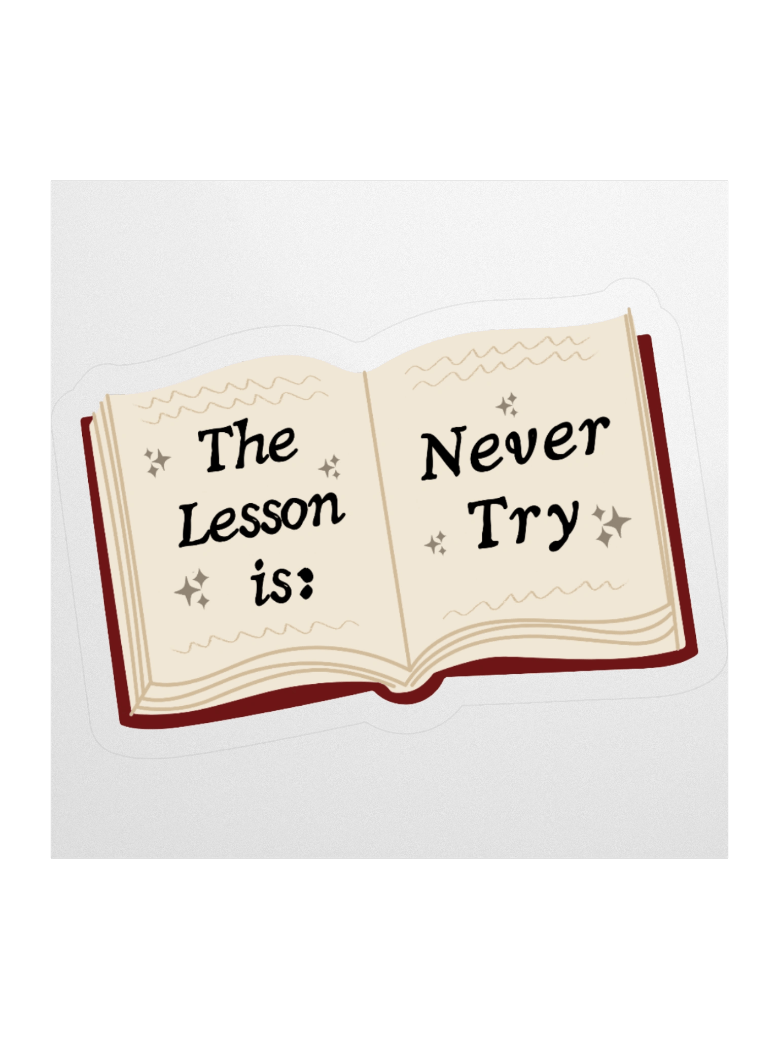 The Lesson is Never Try sticker product image (1)