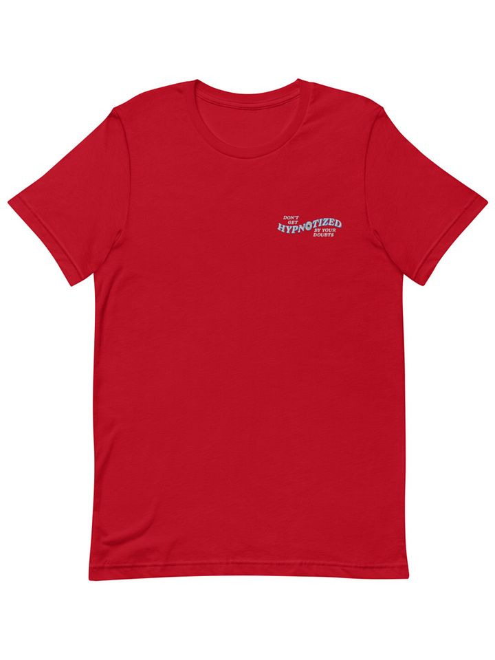 Don't Get Hypnotized By Your Doubts - Embroidered T-Shirt product image (1)