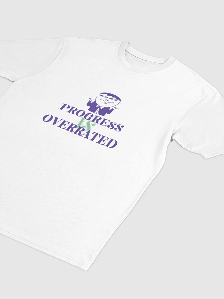 Progress is overrated- Tshirt product image (2)