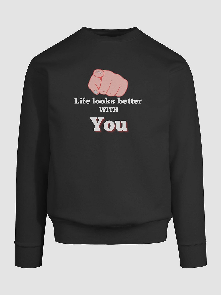Trust The Connection: "Life Looks Better with You" Statement Sweatshirt product image (77)