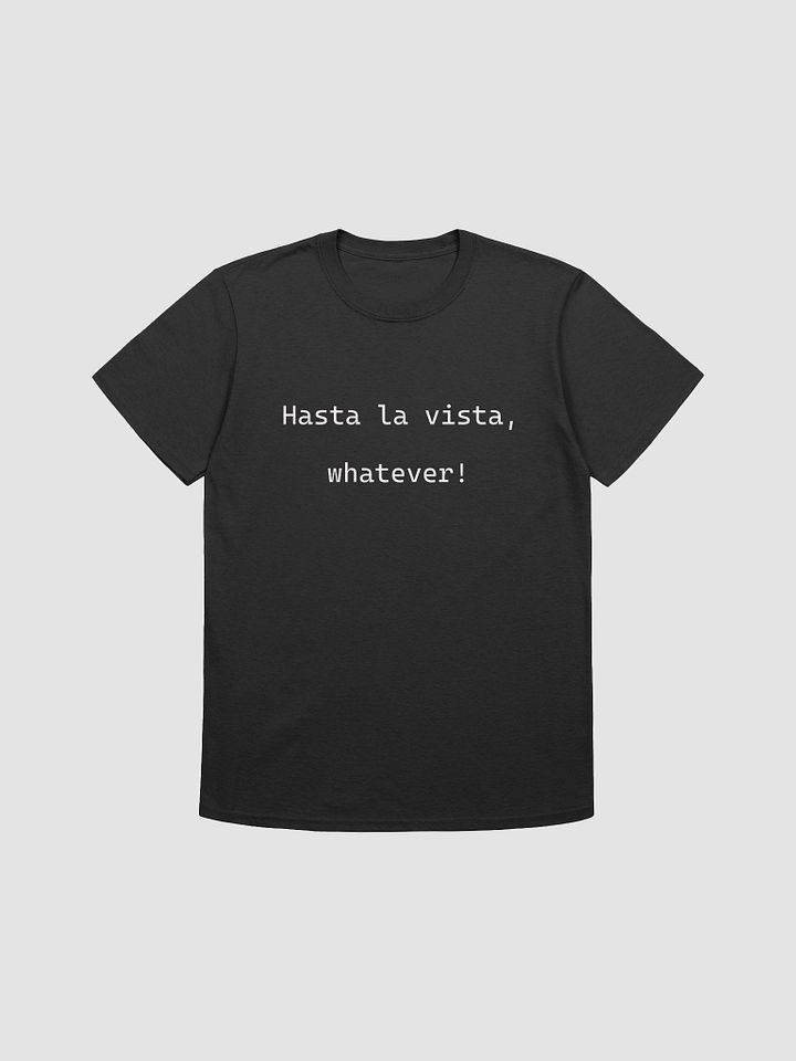 Hasta La Vista - Unisex Shirt product image (5)