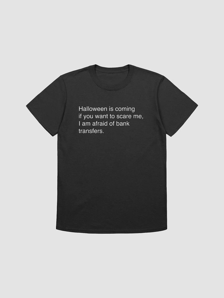 Halloween is coming if you want to scare me, I am afraid of bank transfers. product image (1)