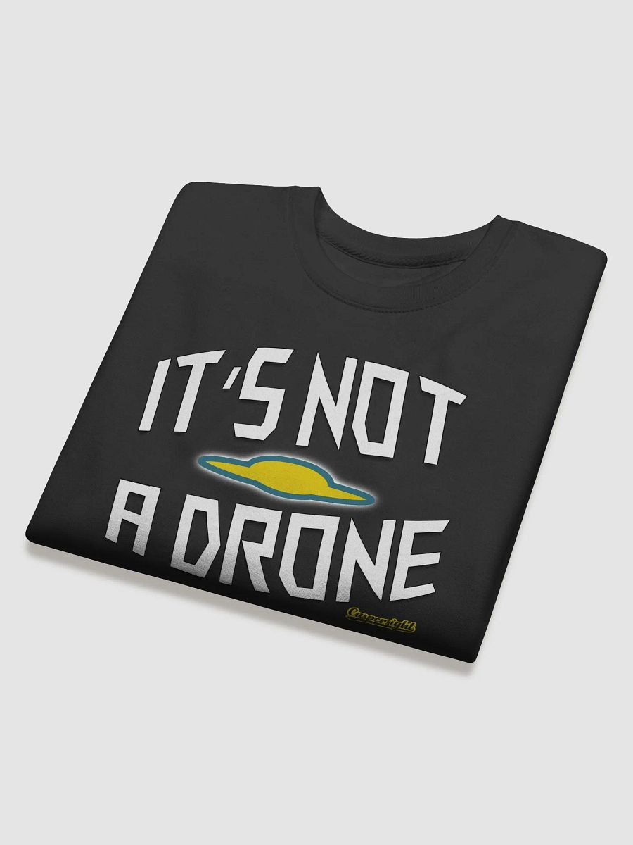 It's Not A Drone Sweatshirt product image (4)